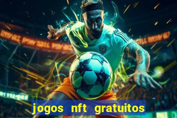 jogos nft gratuitos que pagam